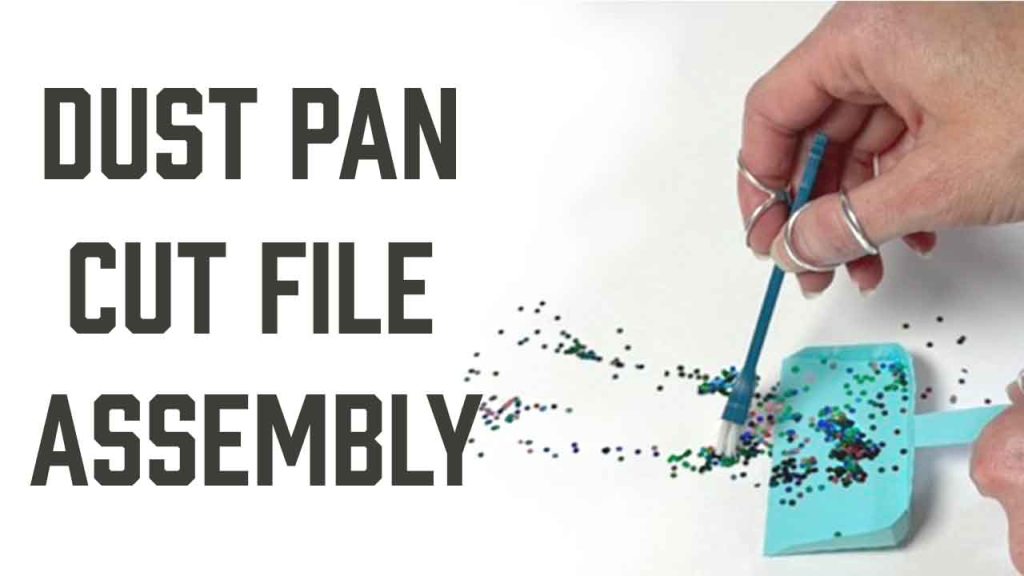 Reads "Dust Pan Cut File Assembly" with a photo of a mini dust pan craft made of card stock.