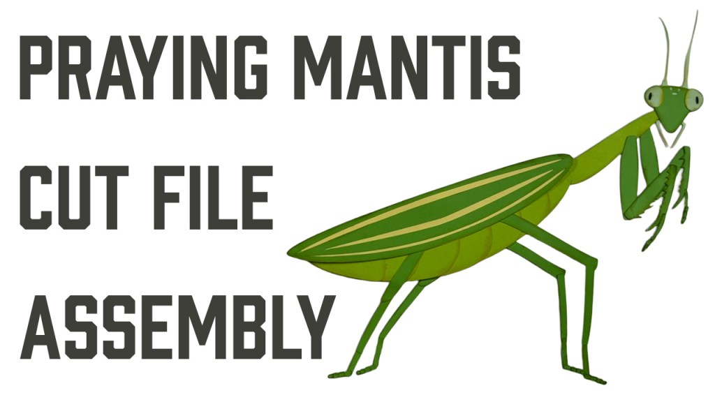 Reads "Praying Mantis Cut File Assembly" with a photo of a Praying Mantis craft made of card stock.